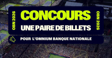 Concours Gagnez une paire de billets pour l’Omnium Banque Nationale!