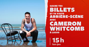 Concours CKOI 96,9 Gagnez vos billets pour LASSO et un accès en arrière-scène pour Cameron Whitcomb!