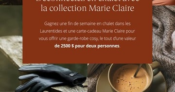 Concours Déconnectez en chalet avec la collection Marie Claire! 2500$ en prix a gagner!
