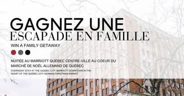 Concours GAGNEZ UNE ESCAPADE FAMILIALE AU MARRIOTT QUÉBEC CENTRE-VILLE, AU CŒUR DU MARCHÉ DE NOËL ALLEMAND DE QUÉBEC!