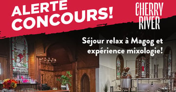 Concours Cherry River - Séjour relax à Magog et expérience mixologie!
