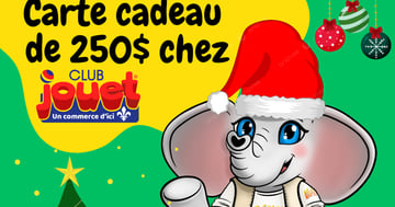 Concours Gagnez une carte cadeau de chez Club Jouet d'une valeur de 250$!