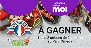 Concours Metro - Gagnez 1 des 2 séjours de 2 nuitées au Parc Oméga!