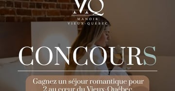Concours Hôtel Manoir Vieux-Québec - Gagnez  un séjour romantique pour 2 au cœur du Vieux-Québec, d'une valeur de plus 500$!