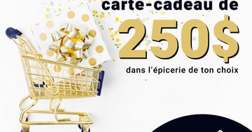 Concours Gagne une carte cadeau d’épicerie de ton choix d’une valeur de 250$!