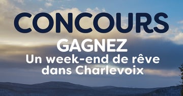 Concours Gagnez un weekend de rêve dans Charlevoix!