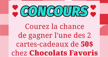 Concours Gagnez l'une des 2 cartes cadeaux de 50$ de chez chocolat favoris!