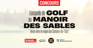 Concours Journal de Montréal - Gagnez une escapade de golf au Manoir des Sables !