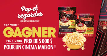 Concours Orville Redenbacher - Gagnez un système de cinéma maison d'une valeur de 5000$!
