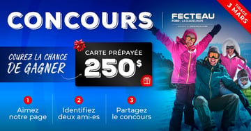 Concours Fecteau Ford - Gagnez une CARTE PRÉPAYÉE de 250$ pour vous gâter pendant la relâche!