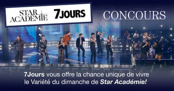 Concours 7 Jours - Gagnez 4 billets pour assister au variété de Star Académie!