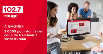 Concours Rouge 102,7 - 2 000$ CASH pour donner un coup de fraicheur à votre bureau grâce à Ameublement Gilles Boisvert.!