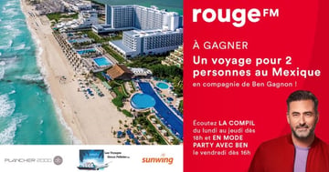 Concours Rouge 107,3 - Vivez une semaine tout inclus au Mexique en compagnie de Ben Gagnon !