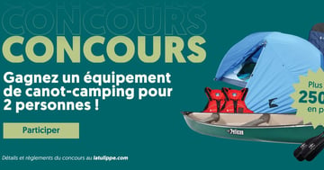 Concours Latulippe - Gagnez un ensemble de canot-camping pour 2 personnes, d'une valeur de plus de 2500$!