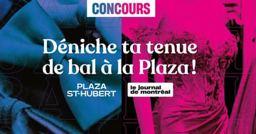 Concours Journal de Montréal - DÉNICHE TA TENUE DE BAL À LA PLAZA !