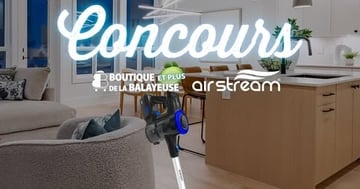 Concours Boutique de la Balayeuse ET PLUS - Gagnez un aspirateur rechargeable sans fil Airstream d’une valeur de 294,95 $ !
