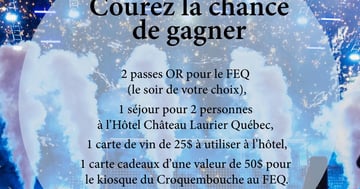 Concours Hôtel Château Laurier Québec - Vivez  l'expérience FEQ au pas de la porte!