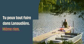 Concours Tu peux tout faire dans Lanaudière. Même rien.