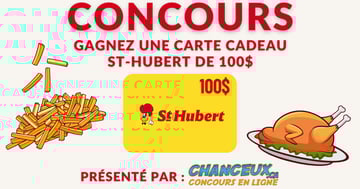 Concours Gagnez une Carte-cadeau St-hubert de 100$