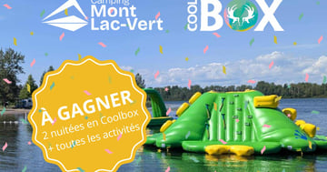 Concours GAGNER 2 nuitées en COOLBOX au Camping Mont Lac-Vert