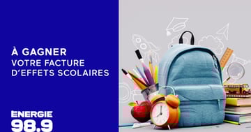 Concours Energie 98,9 - LE BOOST! paie vos factures de fournitures scolaires!
