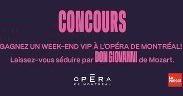 Concours La Presse - Gagnez une escapade inoubliable… en compagnie du plus grand séducteur de l’histoire de l’opéra : Don Giovanni de Mozart