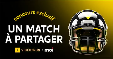Concours Vidéotron - Un match à partager !