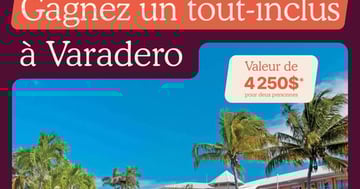 Concours Gagnez un tout-inclus à Varadero!