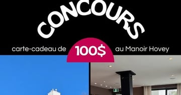 Concours Gagnez une carte-cadeau de 100 $ au somptueux Manoir Hovey, Relais & Châteaux, à North Hatley!