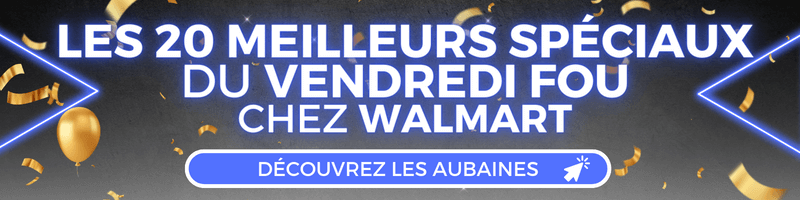 Les 20 Meilleurs Spéciaux du Vendredi Fou chez Walmart