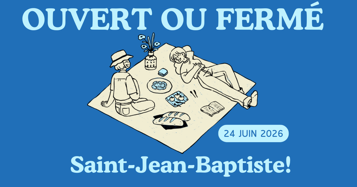 Ouvert ou fermé pour la Saint-Jean-Baptiste