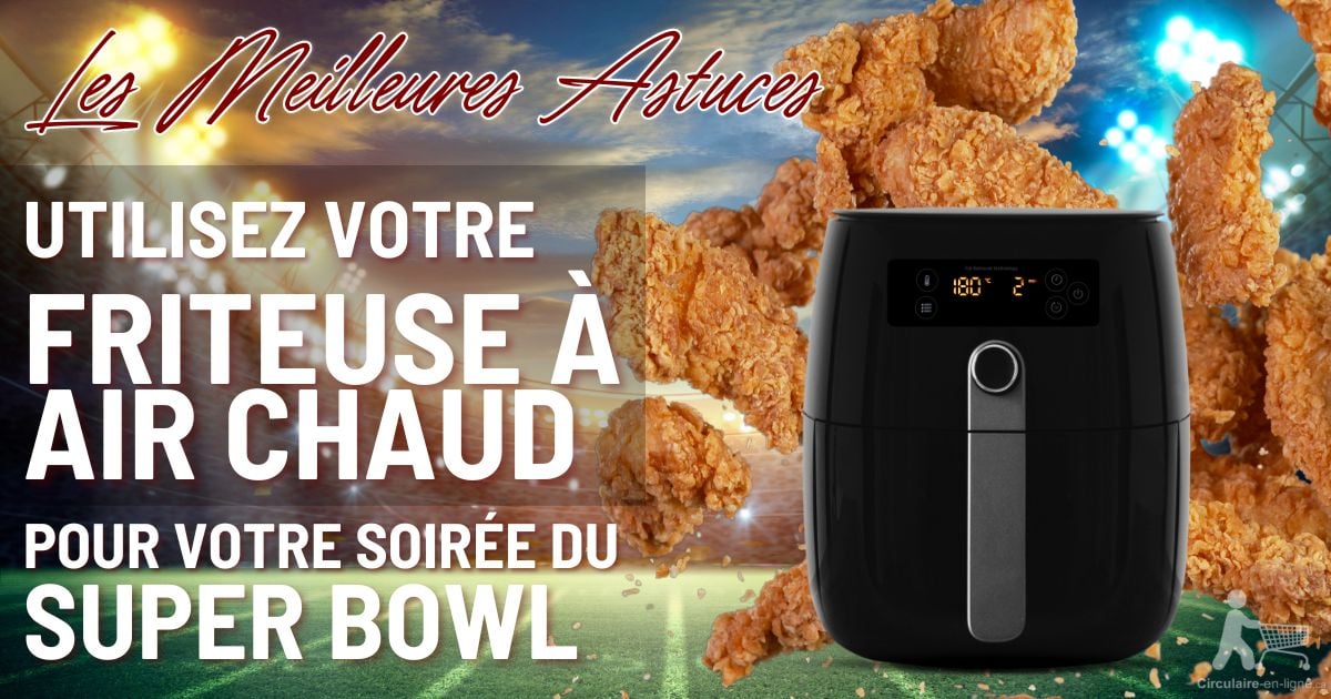 Les Meilleures Astuces pour Utiliser la Friteuse à Air Chaud lors de vos Soirées Super Bowl Les Meilleures Astuces pour Utiliser la Friteuse à Air Chaud lors de vos Soirées Super Bowl