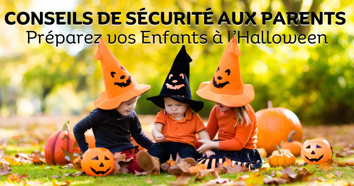 Conseils de Sécurité aux Parents pour les aider à préparer leurs Enfants à L'Halloween