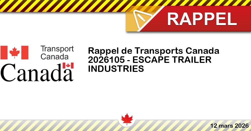 Image du rappel: Numéro de rappel de Transports Canada - 2026105 - ESCAPE TRAILER INDUSTRIES