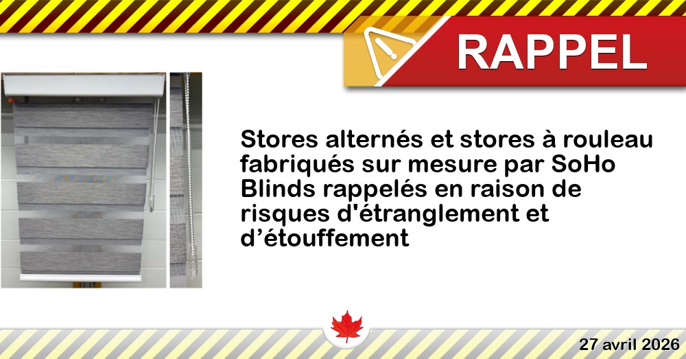 Stores alternés et stores à rouleau fabriqués sur mesure par SoHo Blinds rappelés en raison de risques d'étranglement et d’étouffement Image du rappel: Stores alternés et stores à rouleau fabriqués sur mesure par SoHo Blinds rappelés en raison de risques d'étranglement et d’étouffement