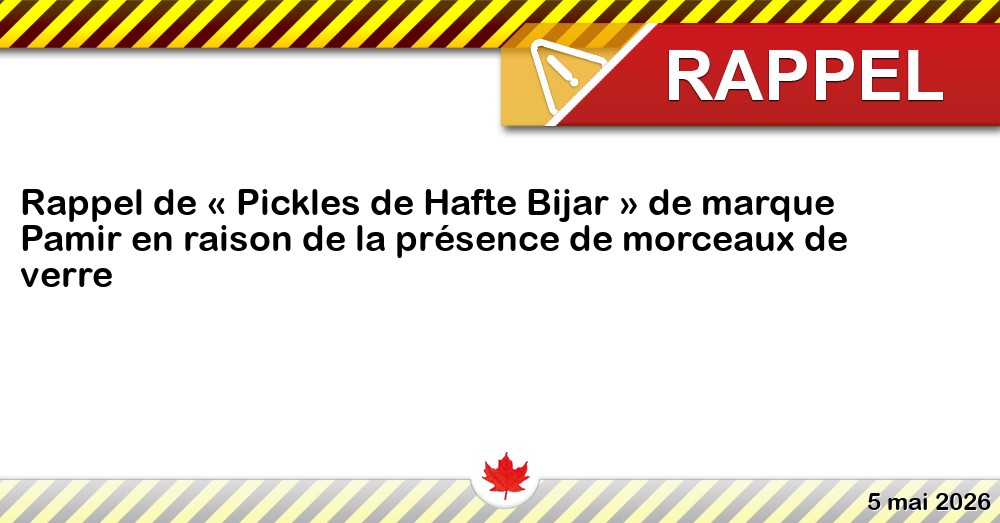 Rappel de « Pickles de Hafte Bijar » de marque Pamir en raison de la présence de morceaux de verre Image du rappel: Rappel de « Pickles de Hafte Bijar » de marque Pamir en raison de la présence de morceaux de verre