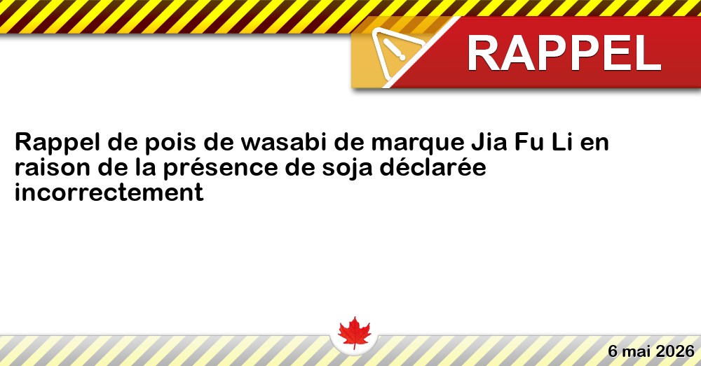 Rappel de pois de wasabi de marque Jia Fu Li en raison de la présence de soja déclarée incorrectement Image du rappel: Rappel de pois de wasabi de marque Jia Fu Li en raison de la présence de soja déclarée incorrectement