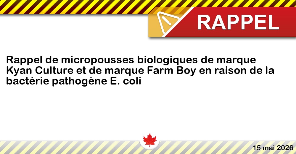 Rappel de micropousses biologiques de marque Kyan Culture et de marque Farm Boy en raison de la bactérie pathogène E. coli Image du rappel: Rappel de micropousses biologiques de marque Kyan Culture et de marque Farm Boy en raison de la bactérie pathogène E. coli