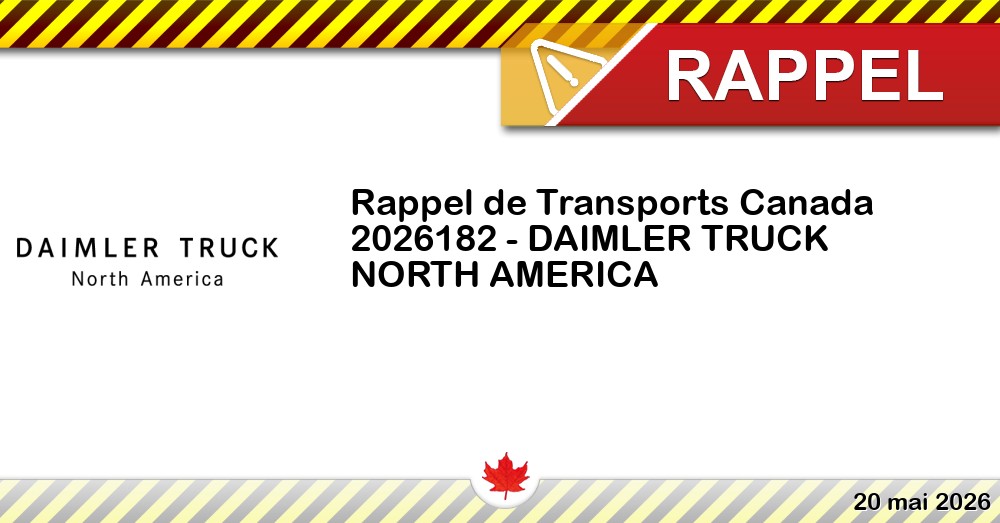 Numéro de rappel de Transports Canada - 2026182 - DAIMLER TRUCK NORTH AMERICA Image du rappel: Numéro de rappel de Transports Canada - 2026182 - DAIMLER TRUCK NORTH AMERICA