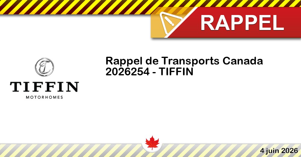 Numéro de rappel de Transports Canada - 2026254 - TIFFIN Image du rappel: Numéro de rappel de Transports Canada - 2026254 - TIFFIN