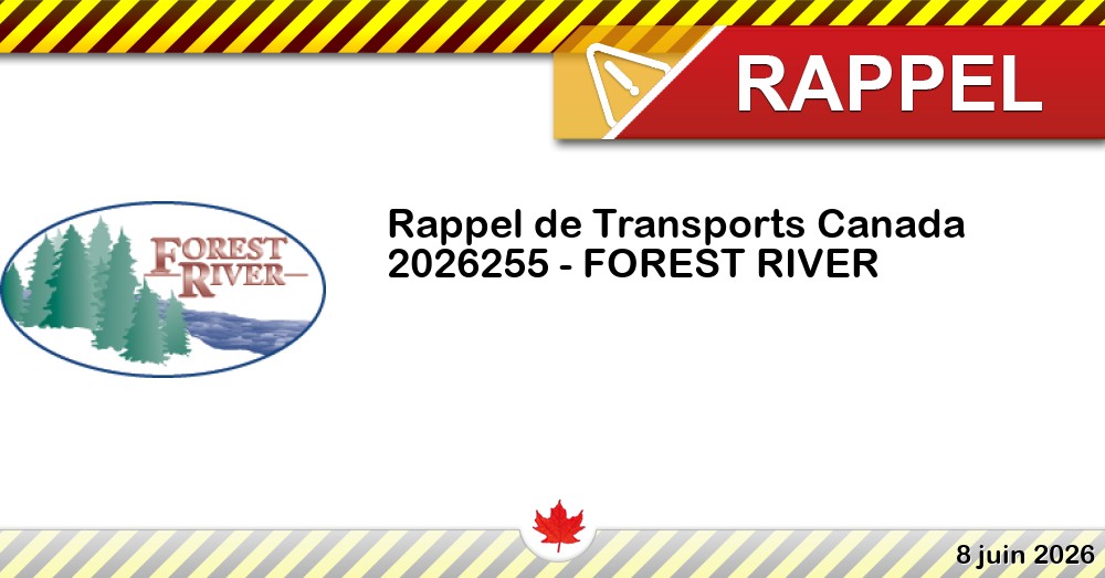 Numéro de rappel de Transports Canada - 2026255 - FOREST RIVER Image du rappel: Numéro de rappel de Transports Canada - 2026255 - FOREST RIVER