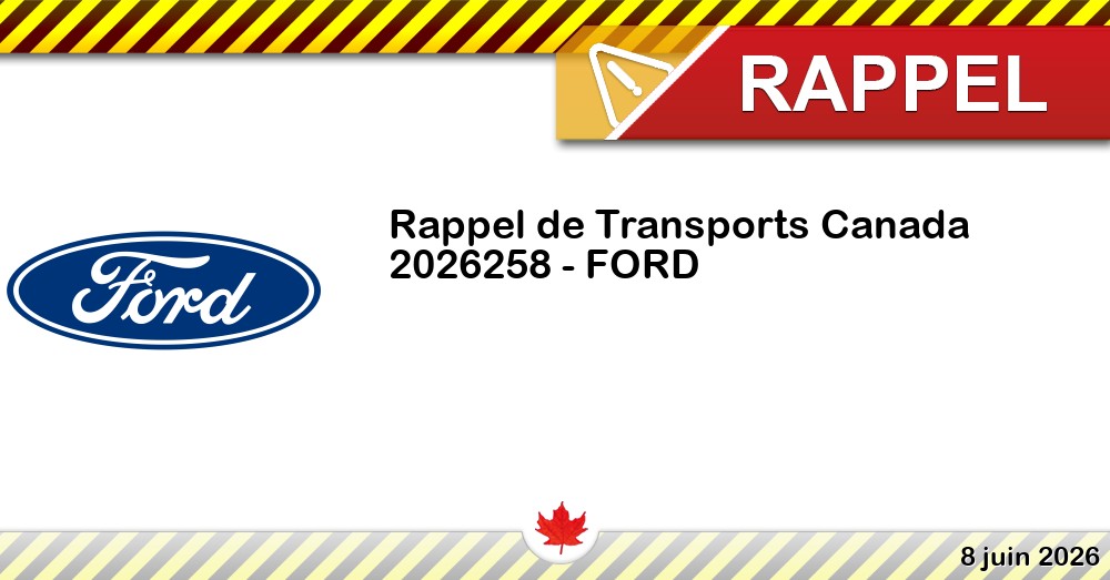 Numéro de rappel de Transports Canada - 2026258 - FORD Image du rappel: Numéro de rappel de Transports Canada - 2026258 - FORD