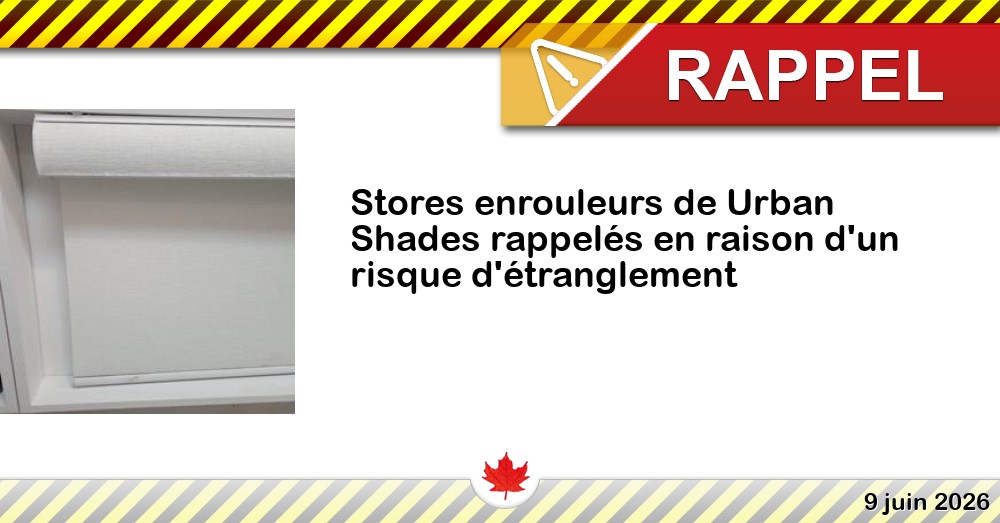Stores enrouleurs de Urban Shades rappelés en raison d'un risque d'étranglement Image du rappel: Stores enrouleurs de Urban Shades rappelés en raison d'un risque d'étranglement