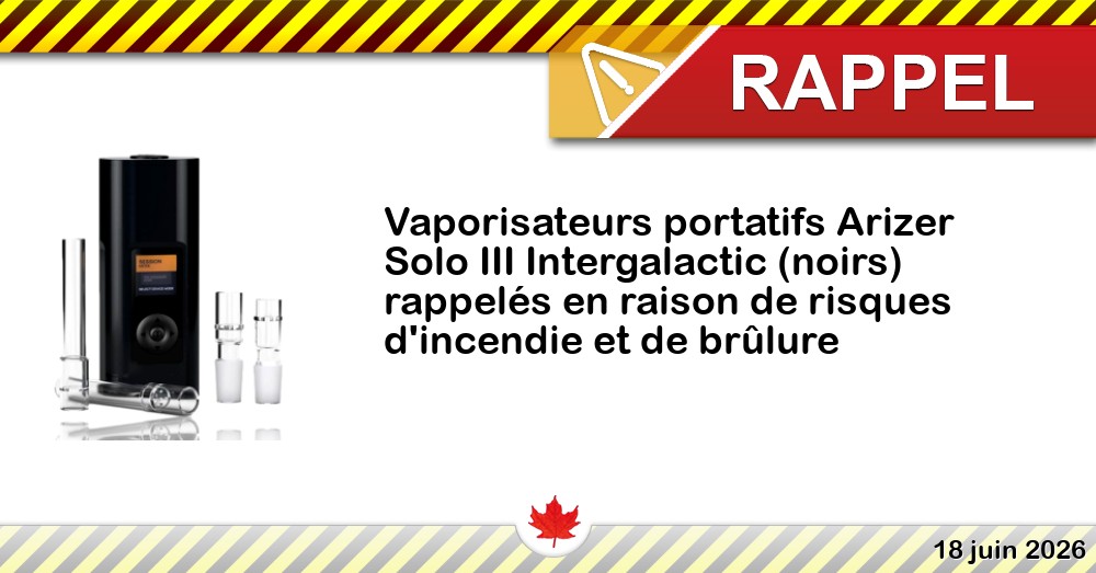 Vaporisateurs portatifs Arizer Solo III Intergalactic (noirs) rappelés en raison de risques d'incendie et de brûlure Image du rappel: Vaporisateurs portatifs Arizer Solo III Intergalactic (noirs) rappelés en raison de risques d'incendie et de brûlure