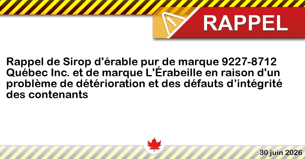 Image du rappel: Rappel de Sirop d'érable pur de marque 9227-8712 Québec Inc. et de marque L'Érabeille en raison d'un problème de détérioration et des défauts d’intégrité des contenants