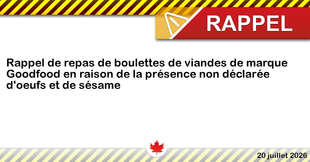Rappel de repas de boulettes de viandes de marque Goodfood en raison de la présence non déclarée d'oeufs et de sésame Image du rappel: Rappel de repas de boulettes de viandes de marque Goodfood en raison de la présence non déclarée d'oeufs et de sésame