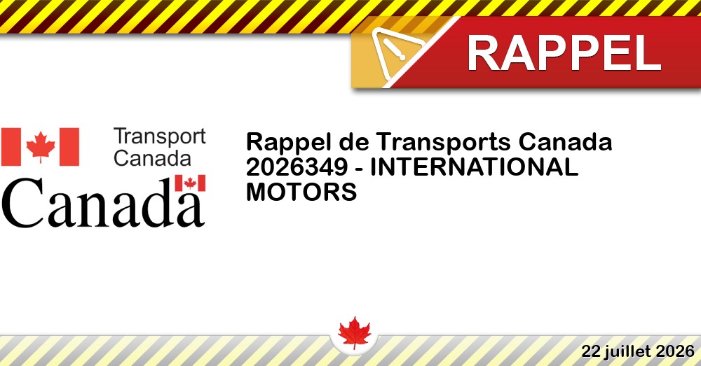 Image du rappel: Numéro de rappel de Transports Canada - 2026349 - INTERNATIONAL MOTORS