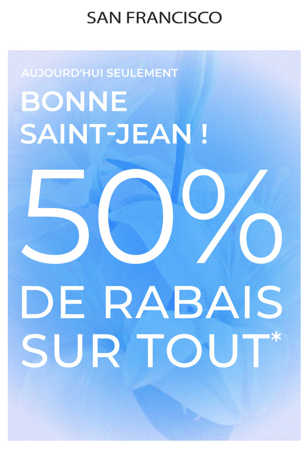 -50% SUR TOUT : Bonne Saint-Jean !