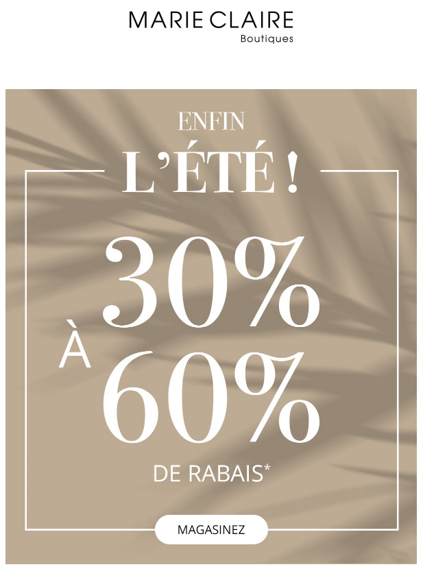 30% à 60% de Rabais : Enfin l'Été !