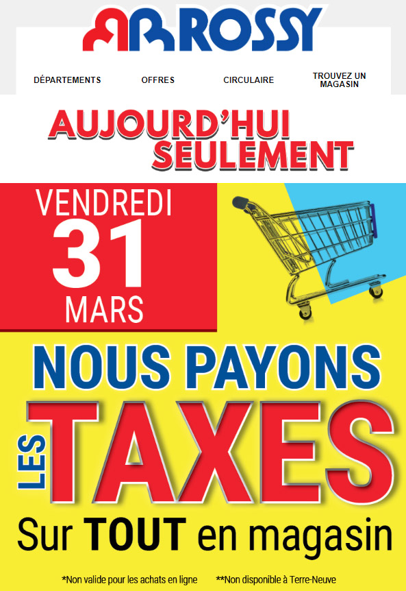 Nous payons les Taxes sur TOUT en Magasin!